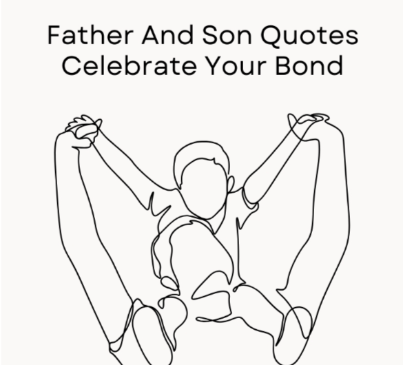 50+ Father And Son Quotes To Strengthen Your Relationship