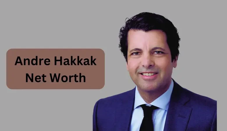 Andre Hakkak's Net Worth